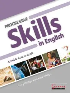 Progressive Skills in English: Level 4 Course Book by Terry Phillips, Anna Phillips