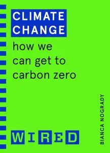 Climate Change: How We Can Get to Carbon Zero (WIRED guides)