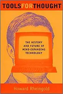 Tools for Thought: The History and Future of Mind-Expanding Technology