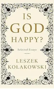 Is God Happy?: Selected Essays