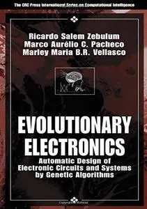Evolutionary Electronics: Automatic Design of Electronic Circuits and Systems by Genetic Algorithms (International Series on Co