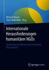 Internationale Herausforderungen humanitärer NGOs: Verbindung von Mission und modernem Management