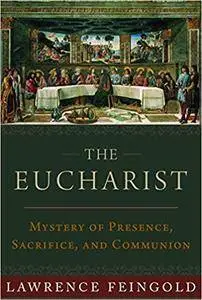 The Eucharist: Mystery of Presence, Sacrifice, and Communion