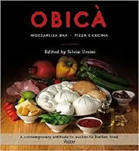 Obica: Mozzarella Bar. Pizza e Cucina. The Cookbook
