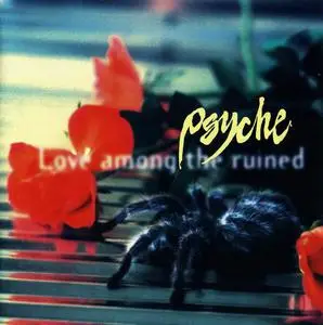 Psyche - Love Among the Ruined (1998)