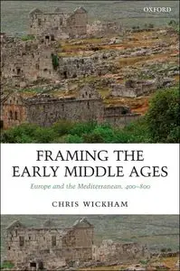 Framing the Early Middle Ages: Europe and the Mediterranean, 400-800
