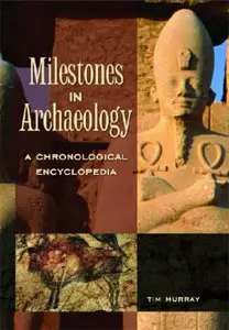 Milestones in Archaeology: A Chronological Encyclopedia