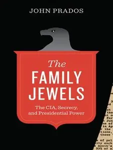 The Family Jewels: The CIA, Secrecy, and Presidential Power (repost)