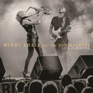 Mindi Abair & The Boneshakers - Live In Seattle (2015)