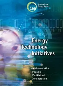 Energy Technology Initiatives: Implementation through Multilateral Co-operation 