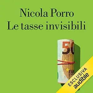 «Le tasse invisibili» by Nicola Porro