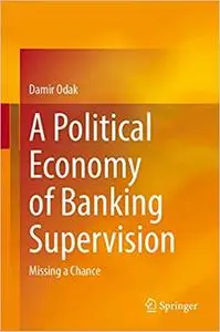 A Political Economy of Banking Supervision: Missing a Chance