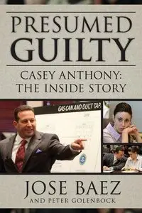 Presumed Guilty: Casey Anthony: The Inside Story (Repost)