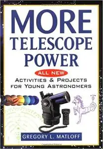 More Telescope Power: All New Activities and Projects for Young Astronomers