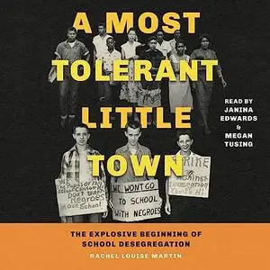 A Most Tolerant Little Town: The Explosive Beginning of School Desegregation [Audiobook]