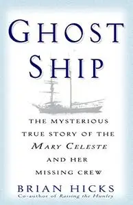 Ghost Ship: The Mysterious True Story of the Mary Celeste and Her Missing Crew