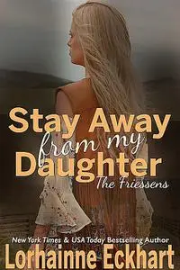 «Stay Away From My Daughter» by Lorhainne Eckhart