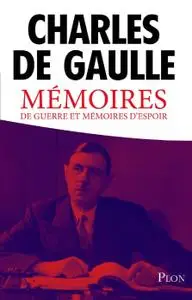 Charles de Gaulle, "Mémoires de guerre et mémoires d'espoir"