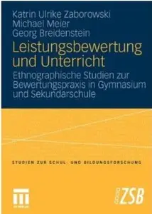 Leistungsbewertung Und Unterricht: Ethnographische Studien zur Bewertungspraxis in Gymnasium und Sekundarschule [Repost]