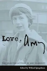Love, Amy: The Selected Letters of Amy Clampitt (Repost)