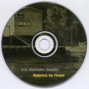 Rob Blakeslee Quartet - Waterloo Ice House (1999) {Louie Records - Louie 012}