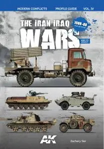 The Iran Iraq War 1980-1988 - Modern Conflicts Profile Guide Vol. IV