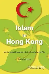 Islam in Hong Kong: Muslims and Everyday Life in China’s World City