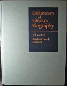 Dictionary of Literary Biography, Volume 176: Ancient Greek Authors