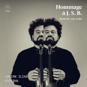 Jonian Ilias Kadesha - Hommage à J. S. B.: Works for Violin Solo (2022) [Official Digital Download]