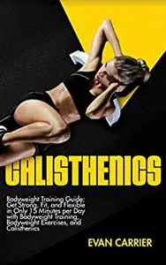 Calisthenics: Bodyweight Training Guide