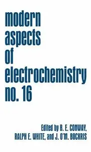 Modern Aspects of Electrochemistry 16 by Brian E. Conway