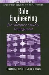 Edward J., Sr. Coyne, John M. Davis - Role Engineering for Enterprise Security Management [Repost]
