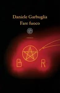 Daniele Garbuglia - Fare fuoco