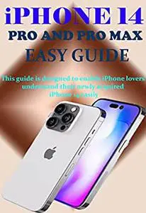 iPHONE 14 PRO AND PRO MAX EASY GUIDE: This guide