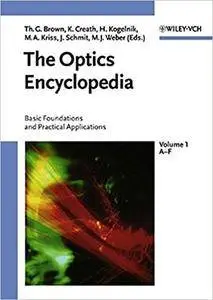 The Optics Encyclopedia: Basic Foundations and Practical Applications (Repost)