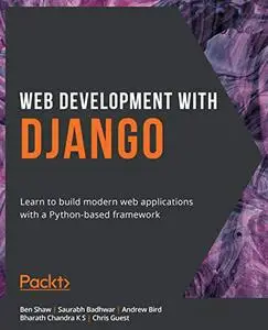 Web Development with Django: Learn to build modern web applications with a Python-based framework (Repost)