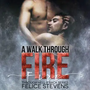 «A Walk Through Fire» by Felice Stevens