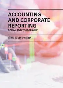 "Accounting and Corporate Reporting: Today and Tomorrow" ed. by Soner Gokten