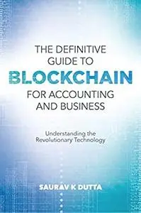 The Definitive Guide to Blockchain for Accounting and Business