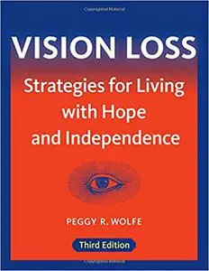 Vision Loss: Strategies for Living with Hope and Independence Ed 3