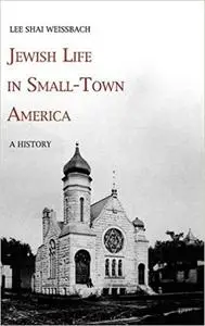 Jewish Life in Small-Town America: A History