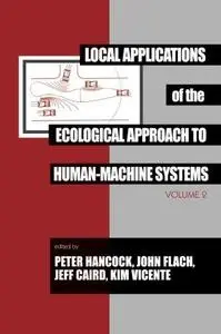 Local Applications of the Ecological Approach To Human-Machine Systems (Resources for Ecological Psychology Series)