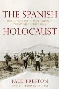 The Spanish Holocaust: Inquisition and Extermination in Twentieth-Century Spain [Repost]