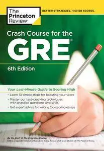 Crash Course for the GRE, 6th Edition: Your Last-Minute Guide to Scoring High