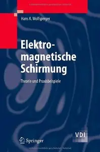 Elektromagnetische Schirmung: Theorie und Praxisbeispiele (VDI-Buch) (German Edition) (Repost)