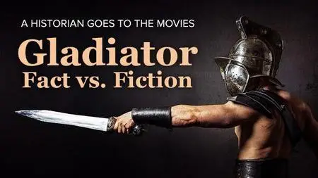 A Historian Goes to the Movies: Gladiator Fact vs. Fiction