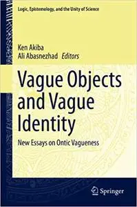 Vague Objects and Vague Identity: New Essays on Ontic Vagueness (Repost)