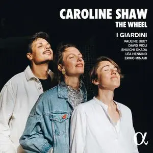 I Giardini - Caroline Shaw: The Wheel (2022)