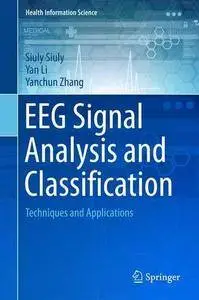 EEG Signal Analysis and Classification: Techniques and Applications (Health Information Science)