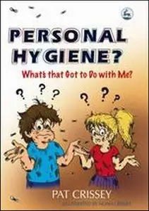 Personal Hygiene?: What's That Got To Do With Me?  